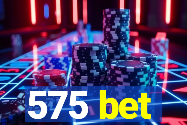 575 bet